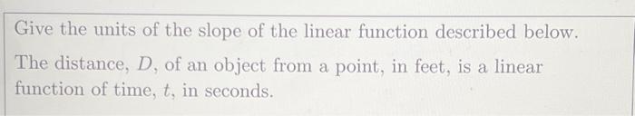 Solved Give the units of the slope of the linear function | Chegg.com