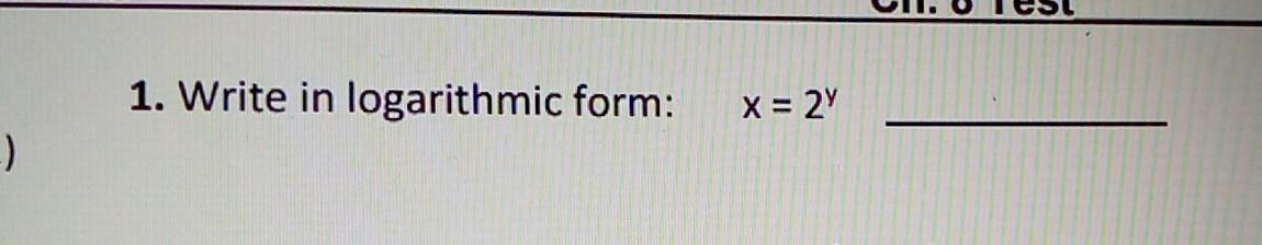 [Solved]: 1. Write in logarithmic form: ( quad x