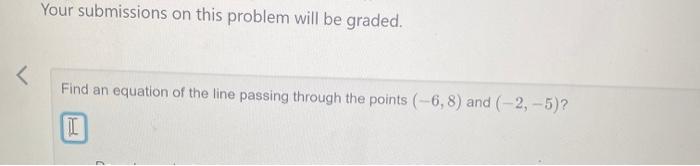 Solved Your submissions on this problem will be graded. Find | Chegg.com