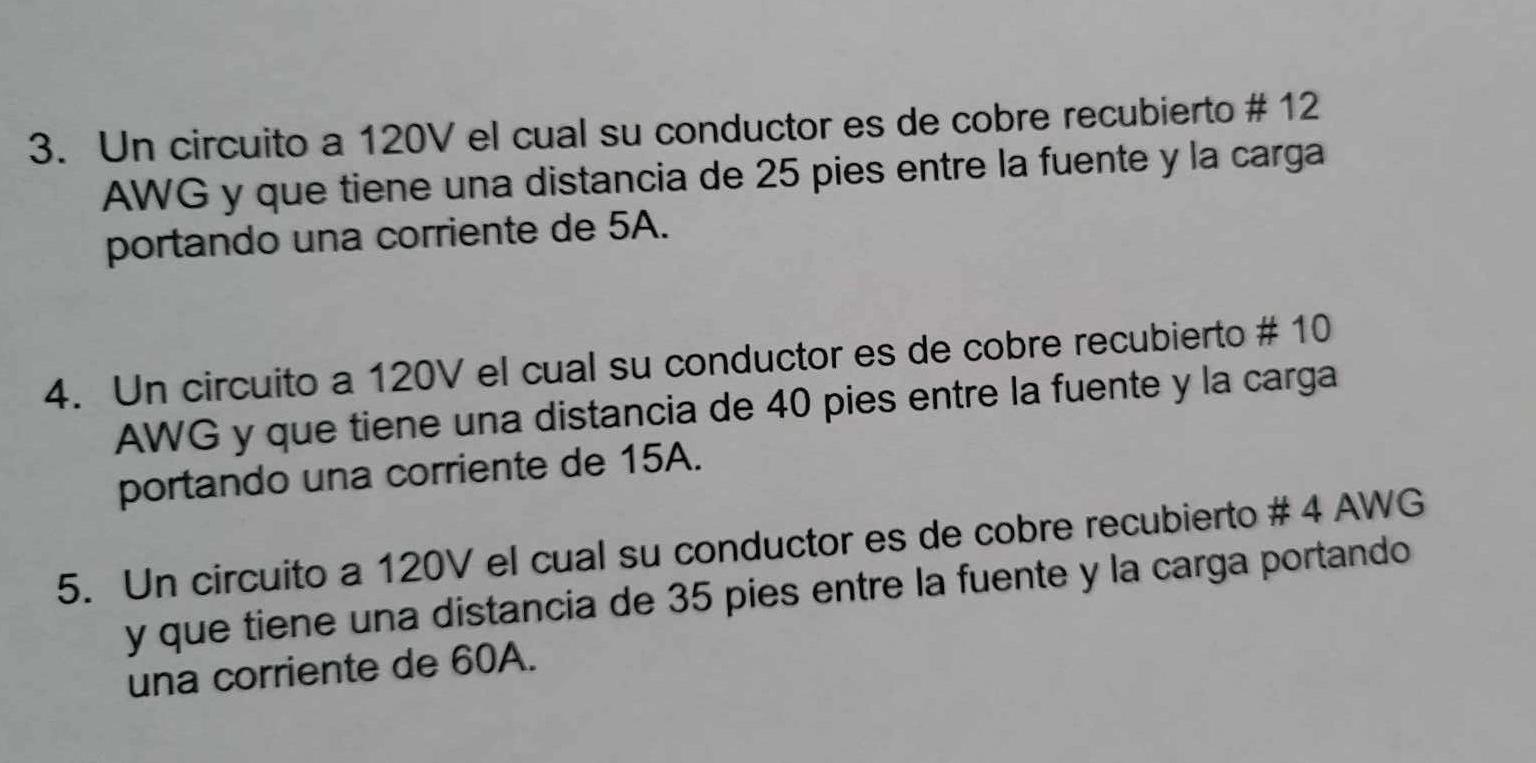 3. Un circuito a \( 120 \mathrm{~V} \) el cual su conductor es de cobre recubierto \#12 AWG y que tiene una distancia de 25 p