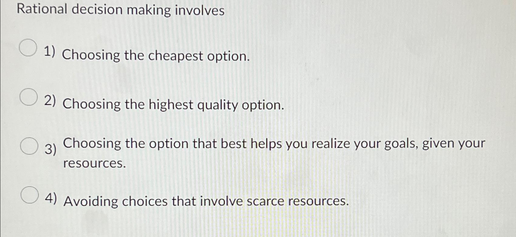 Solved Rational decision making involvesChoosing the | Chegg.com