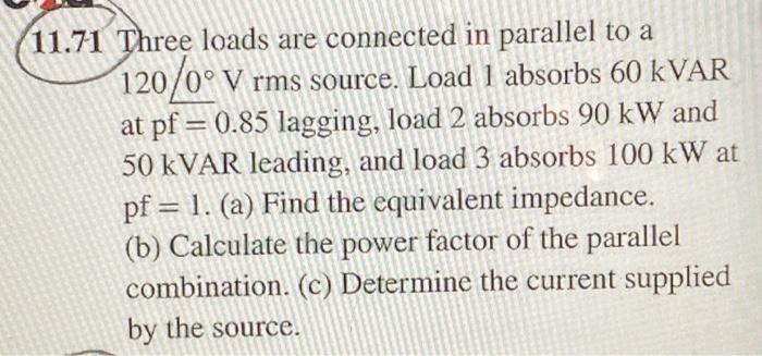 Solved 11.71 Three loads are connected in parallel to a | Chegg.com