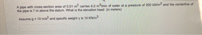 Solved A Pipe With Cross-section Area Of 0.01 M² Carries 6.0 