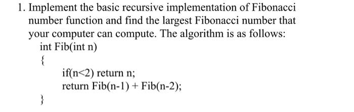 Solved 1. Implement the basic recursive implementation of | Chegg.com