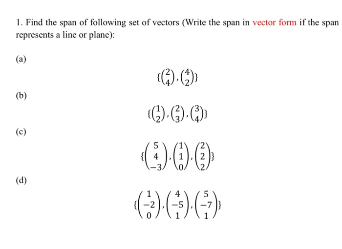Solved 1. Find the span of following set of vectors (Write | Chegg.com
