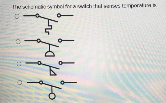 Solved The schematic symbol for a switch that senses | Chegg.com
