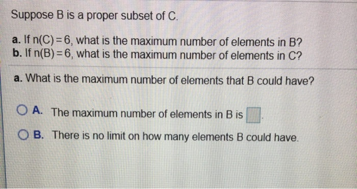 Solved Suppose B Is A Proper Subset Of C. A. If N(C)= 6, | Chegg.com