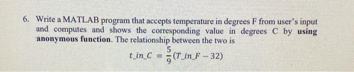 Solved 6. Write a MATLAB program that accepts temperature in | Chegg.com