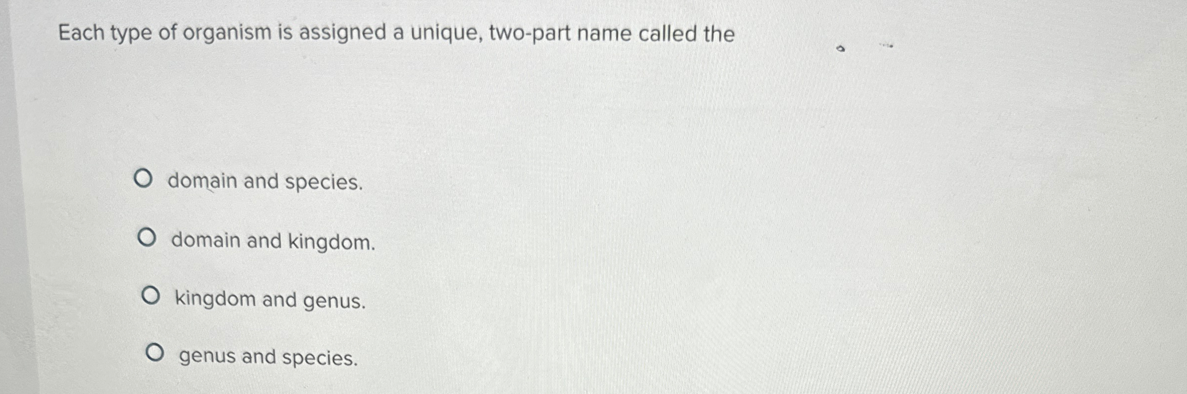 Solved Each type of organism is assigned a unique, two-part | Chegg.com