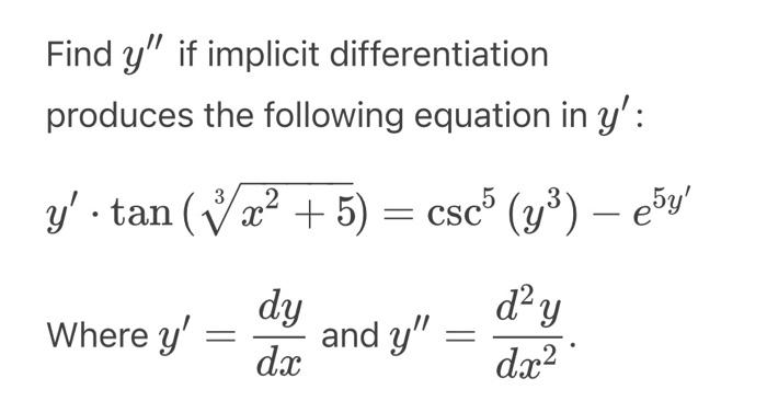 Find \( y^{\prime \prime} \) if implicit differentiation produces the following equation in \( y^{\prime} \) : \[ y^{\prime}