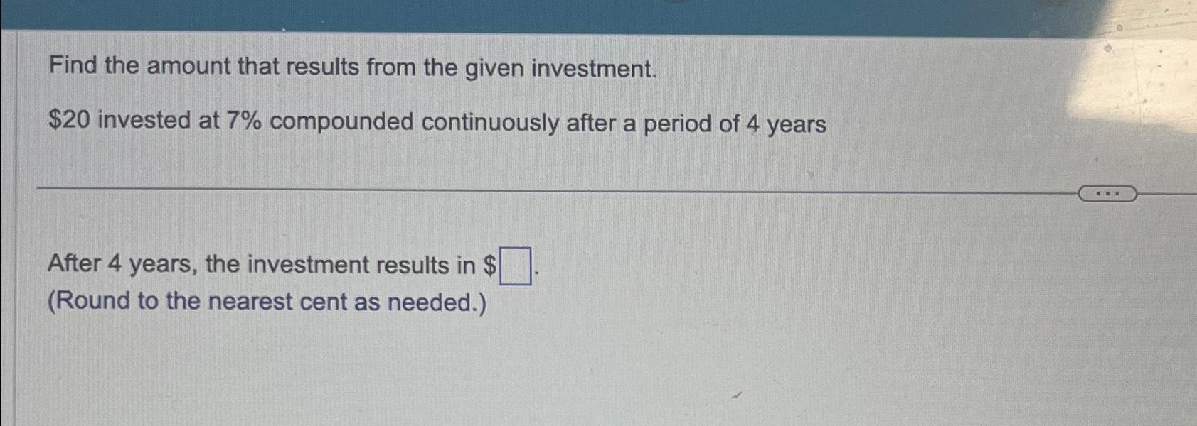 find the amount that results from the given investment