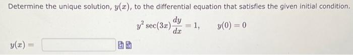 Solved Determine the unique solution, y(x), to the | Chegg.com