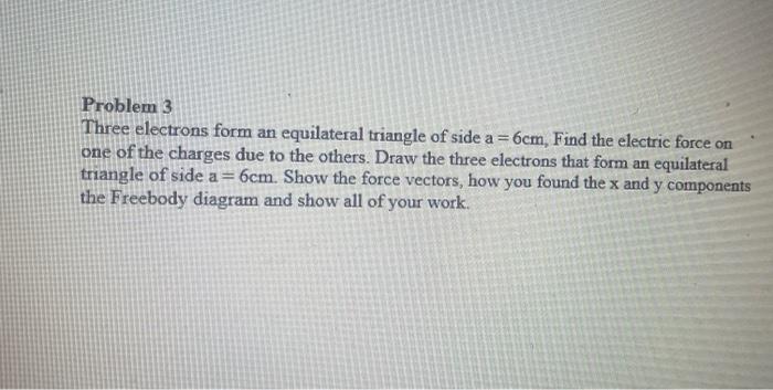 Solved Problem 3 Three Electrons Form An Equilateral | Chegg.com