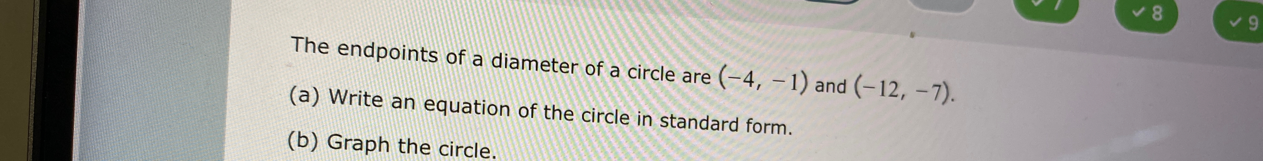 Solved The endpoints of a diameter of a circle are (-4,-1) | Chegg.com