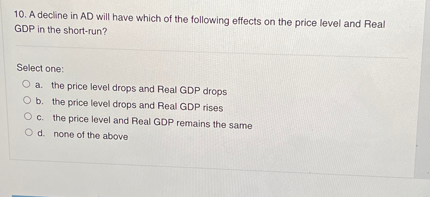 Solved A decline in AD will have which of the following | Chegg.com