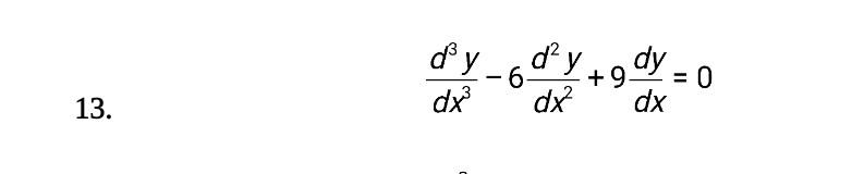 \( \frac{d^{3} y}{d x^{3}}-6 \frac{d^{2} y}{d x^{2}}+9 \frac{d y}{d x}=0 \)