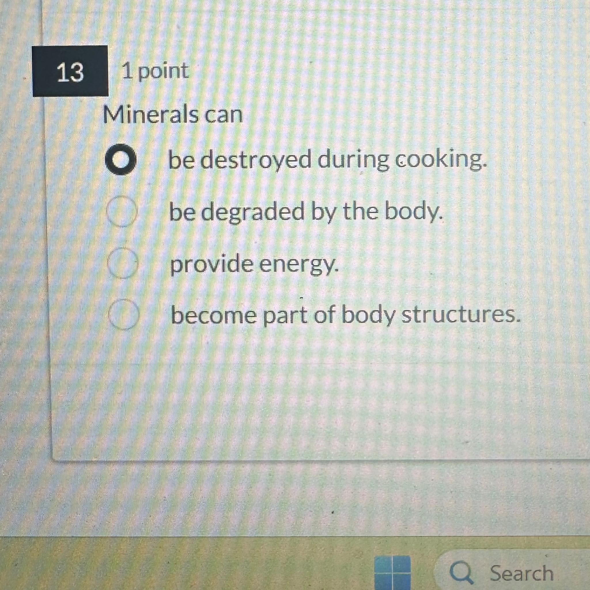 Solved 1 ﻿pointMinerals canbe destroyed during cooking.be