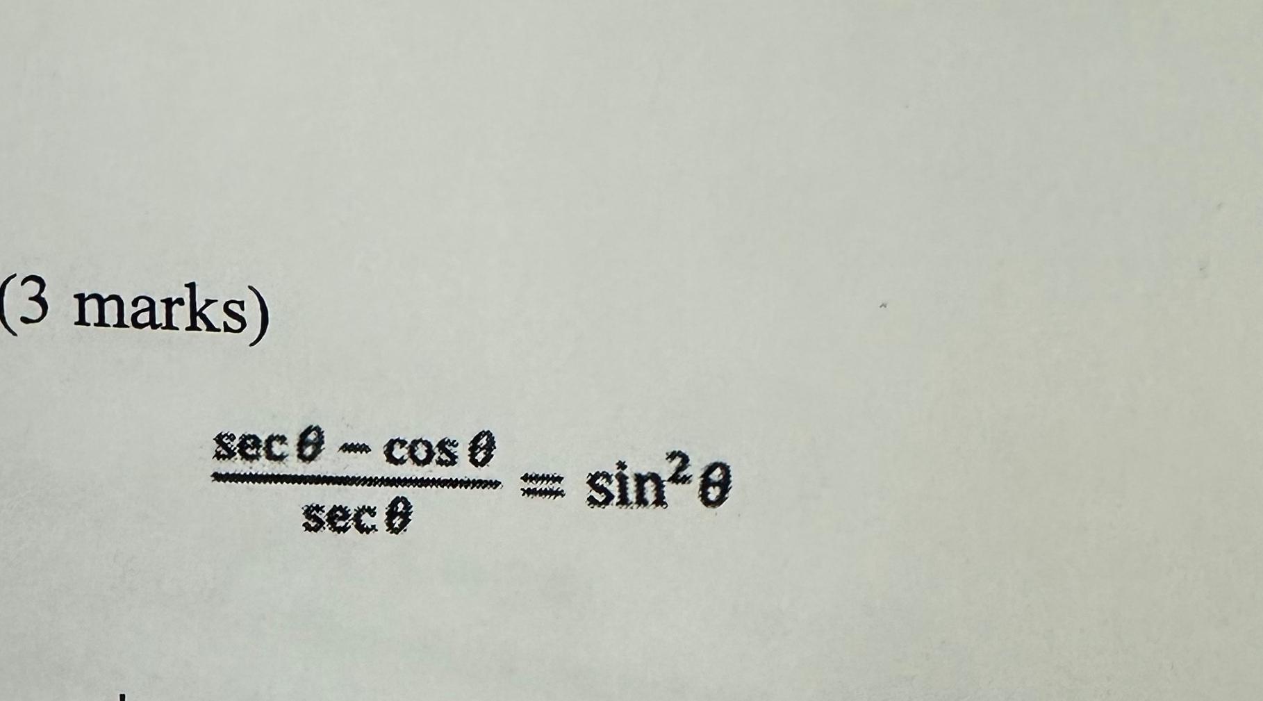 Solved (3 ﻿marks)secθ-cosθsecθ=sin2θ | Chegg.com