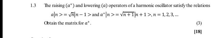 Solved 1.3 The raising (a*) and lowering (a) operators of a | Chegg.com