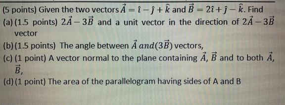 Solved 5 Points Given The Two Vectors A I J K And B Chegg Com