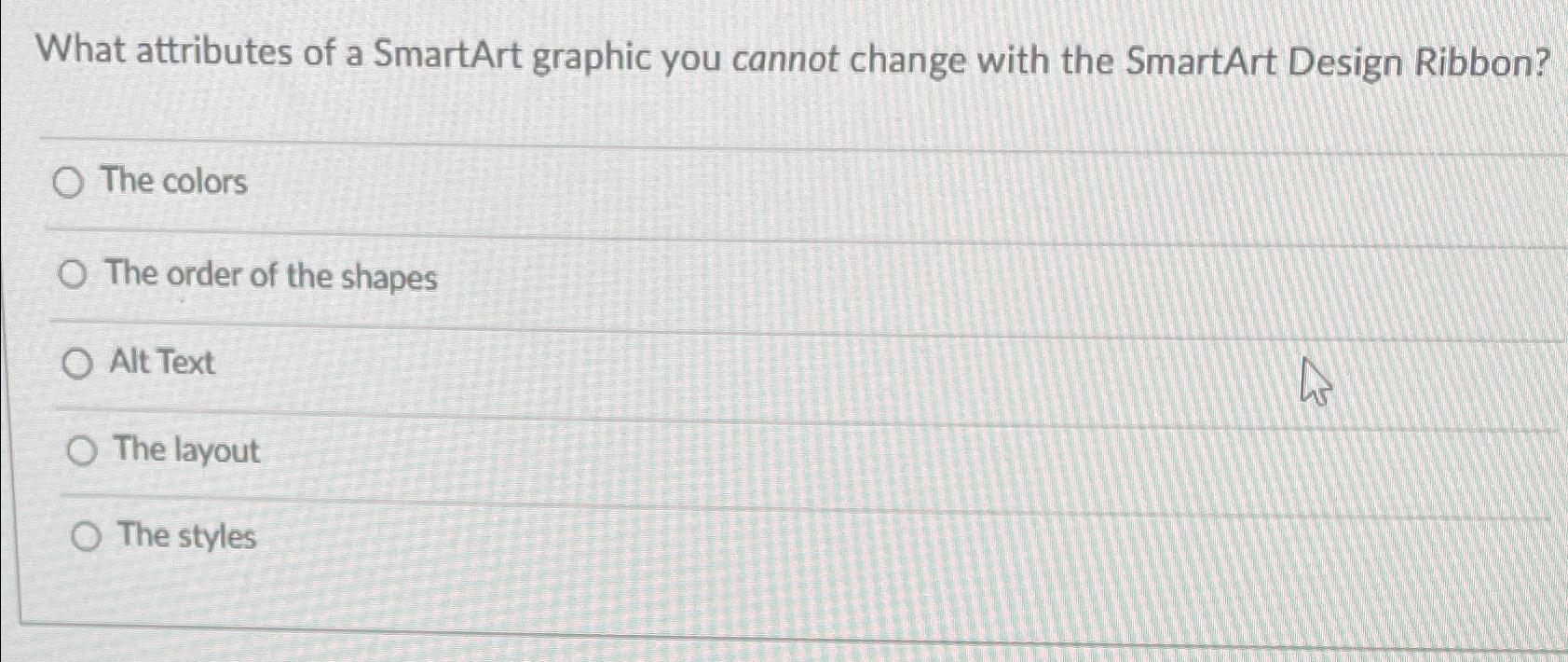 Solved What attributes of a SmartArt graphic you cannot | Chegg.com