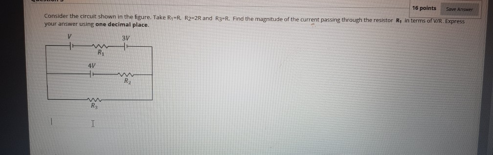 Solved 16 points Save Answer Consider the circuit shown in | Chegg.com