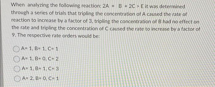 Solved When analyzing the following reaction: 2A+B+2C>E it | Chegg.com
