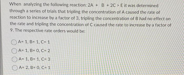 Solved When Analyzing The Following Reaction: 2A+B+2C>E It | Chegg.com