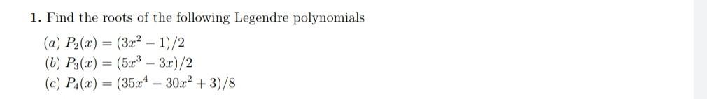 Solved 1. Find the roots of the following Legendre | Chegg.com