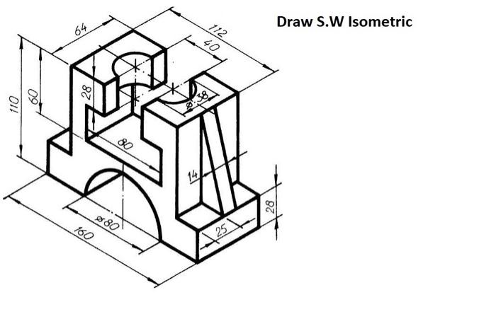 Solved 112 Draw S.W Isometric 64 40 28 110 60 80 28 $80 160 | Chegg.com