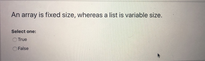 Solved An array is fixed size, whereas a list is variable | Chegg.com