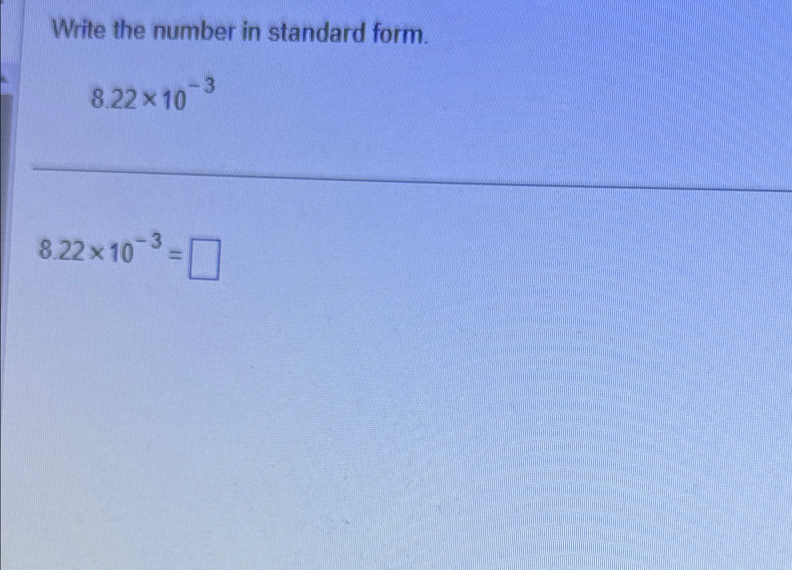 Solved Write the number in standard form.8.22×10-38.22×10-3= | Chegg.com