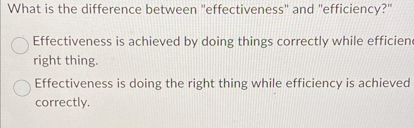 Solved What Is The Difference Between "effectiveness" And | Chegg.com