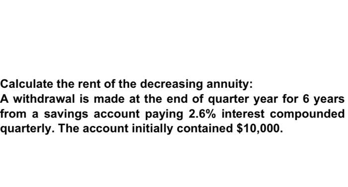 Solved Calculate the rent of the decreasing annuity: A | Chegg.com