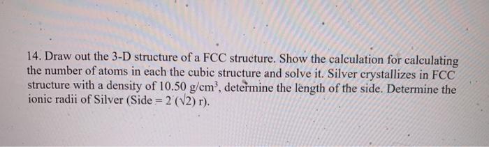 Solved 14. Draw out the 3-D structure of a FCC structure. | Chegg.com