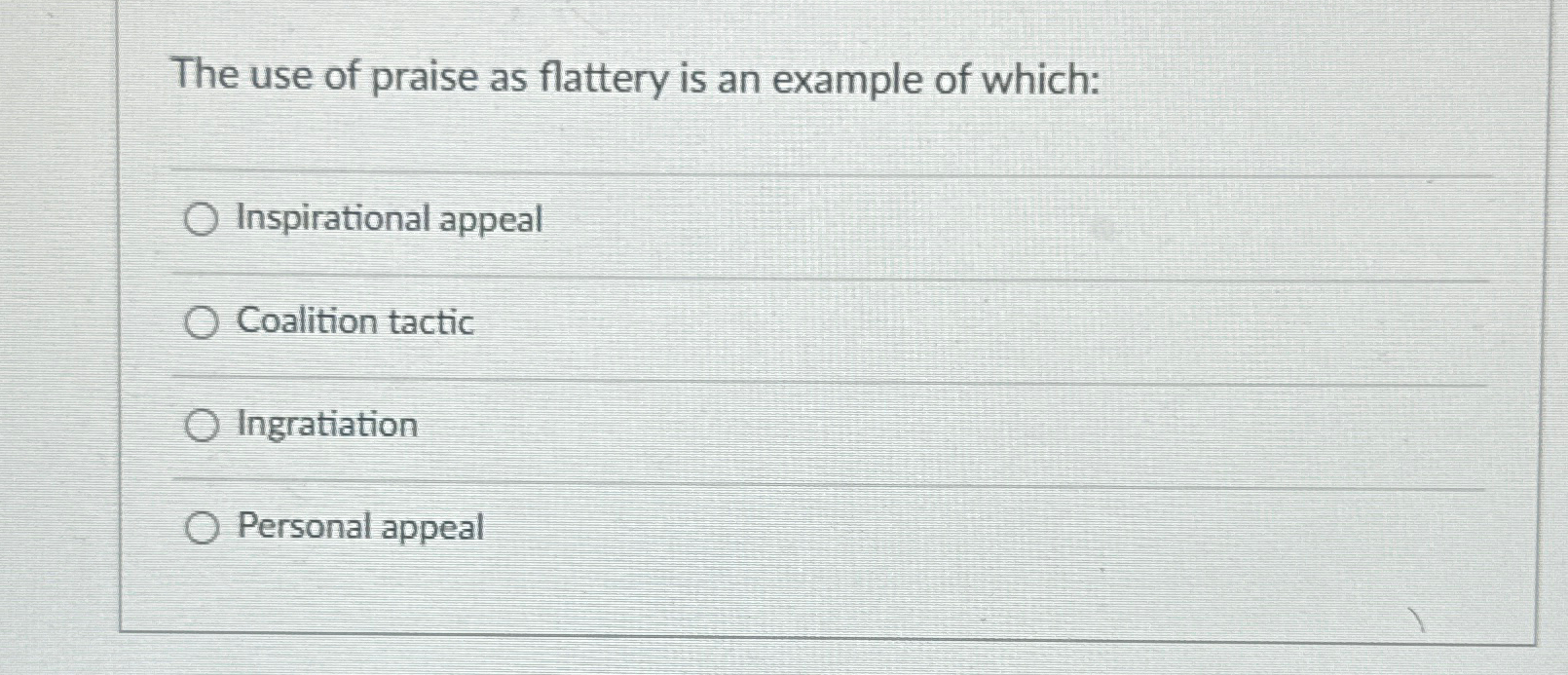 Solved The use of praise as flattery is an example of | Chegg.com