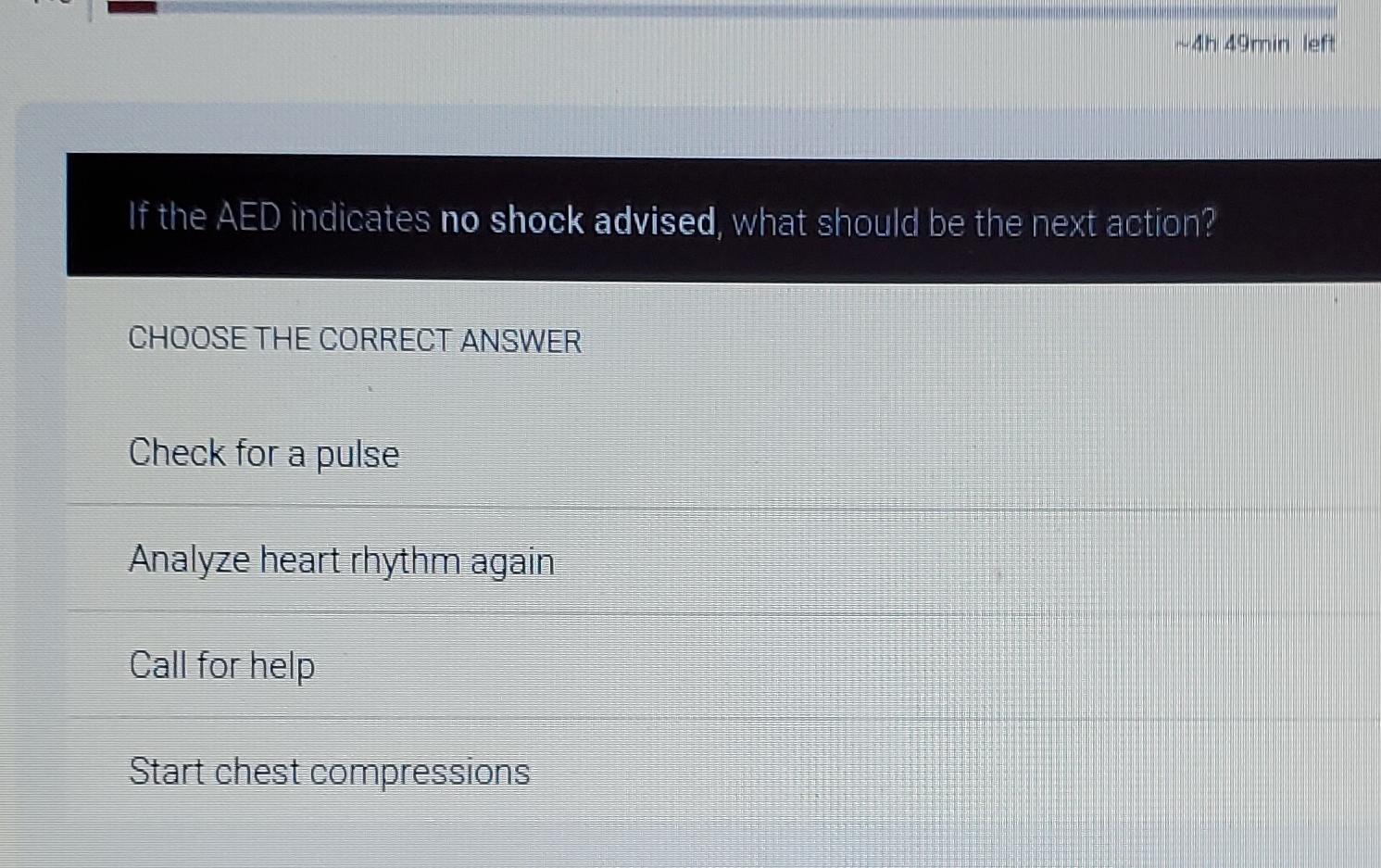 Solved 4h 49 ﻿min leftIf the AED indicates no shock advised,