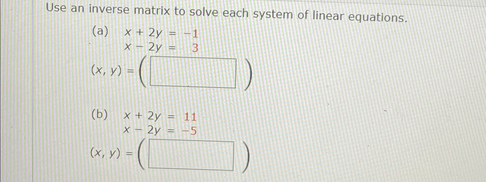 Solved Use an inverse matrix to solve each system of linear | Chegg.com