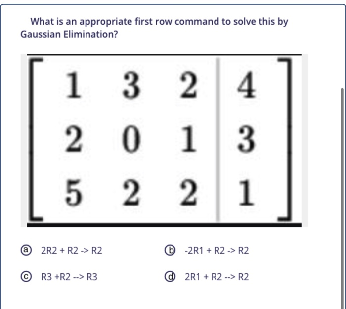 Solved What is an appropriate first row command to solve Chegg