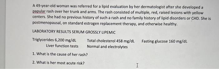 Solved A 49-year-old woman was referred for a lipid | Chegg.com