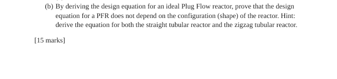 (b) ﻿By deriving the design equation for an ideal | Chegg.com