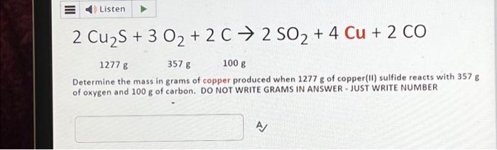 Solved = Listen 2 Cu₂S + 3 0₂ + 2 C2 SO₂ + 4 Cu + 2 CO 1277 | Chegg.com