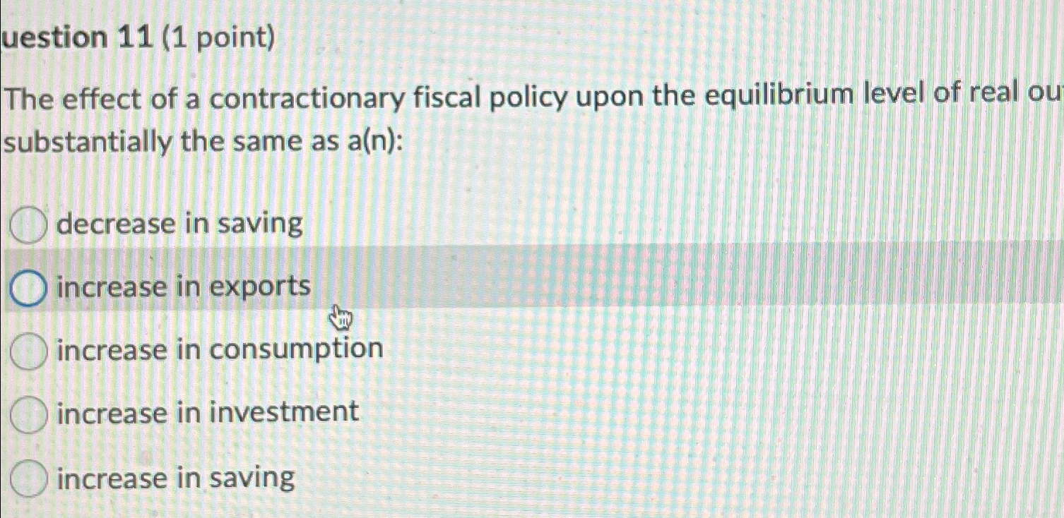 Solved uestion 11 (1 ﻿point)The effect of a contractionary | Chegg.com