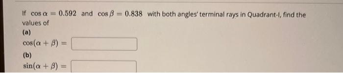 Solved If cos a = 0.592 and cos B = 0.838 with both angles' | Chegg.com image.