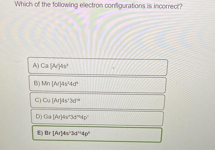Solved Which of the following electron configurations is | Chegg.com