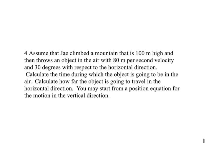 Solved 4 Assume that Jae climbed a mountain that is 100 m | Chegg.com