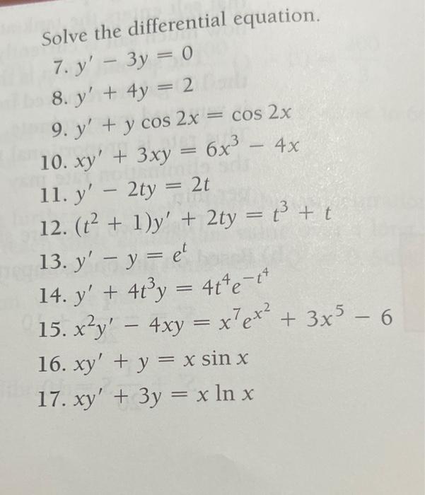Solve the differential equation.
7. \( y^{\prime}-3 y=0 \)
8. \( y^{\prime}+4 y=2 \)
9. \( y^{\prime}+y \cos 2 x=\cos 2 x \)
