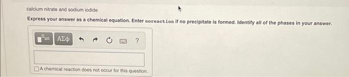 Solved calcium nitrate and sodium iodide Express your answer | Chegg.com