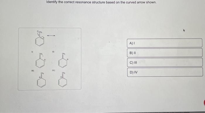 Identify the correct resonance structure based on the curved arrow shown.