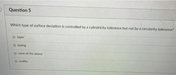 Solved Question 5 Which type of surface deviation is | Chegg.com